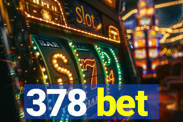 378 bet